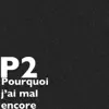 P2 - Pourquoi j’ai mal encore - Single